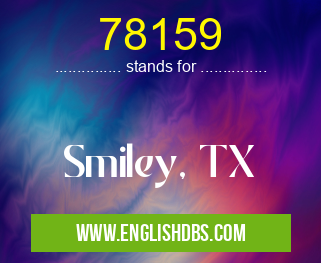 78159 means Smiley, TX 78159