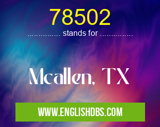78502 means Mcallen, TX 78502