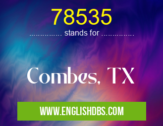 78535 means Combes, TX 78535