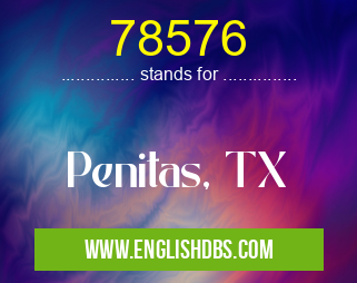 78576 means Penitas, TX 78576