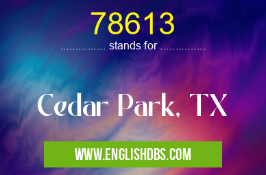 78613 means Cedar Park, TX 78613