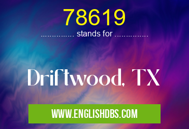 78619 means Driftwood, TX 78619