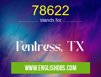 78622 means Fentress, TX 78622