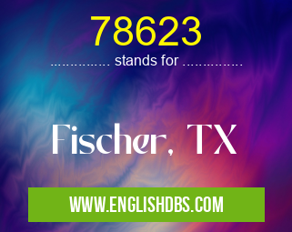 78623 means Fischer, TX 78623