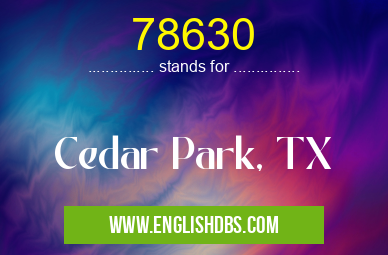 78630 means Cedar Park, TX 78630