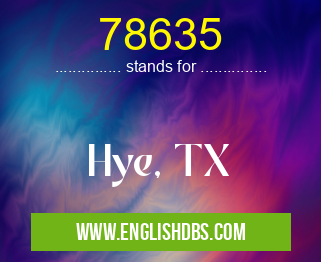 78635 means Hye, TX 78635