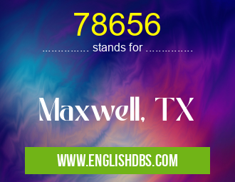 78656 means Maxwell, TX 78656