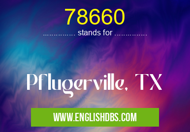 78660 means Pflugerville, TX 78660