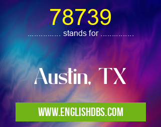 78739 means Austin, TX 78739