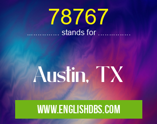 78767 means Austin, TX 78767