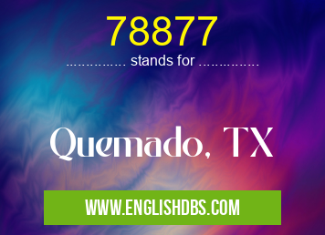 78877 means Quemado, TX 78877
