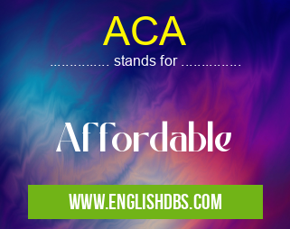 ACA means Affordable ACA