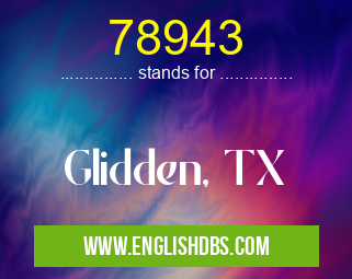 78943 means Glidden, TX 78943