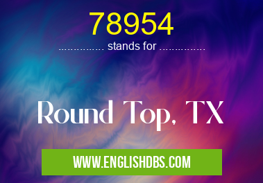 78954 means Round Top, TX 78954