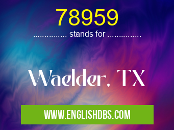 78959 means Waelder, TX 78959