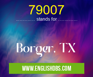79007 means Borger, TX 79007