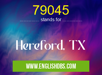 79045 means Hereford, TX 79045