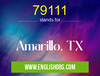 79111 means Amarillo, TX 79111