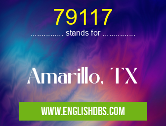 79117 means Amarillo, TX 79117