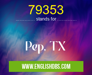 79353 means Pep, TX 79353
