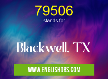 79506 means Blackwell, TX 79506