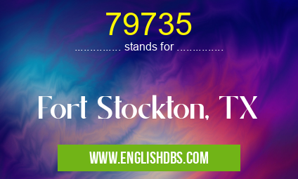 79735 means Fort Stockton, TX 79735