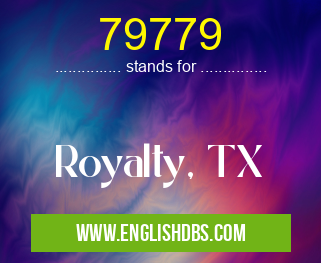 79779 means Royalty, TX 79779