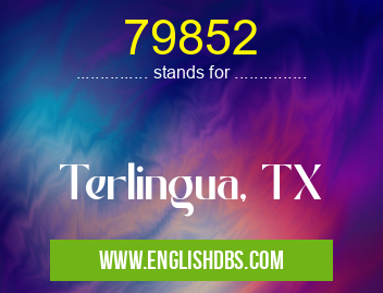 79852 means Terlingua, TX 79852