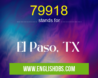 79918 means El Paso, TX 79918