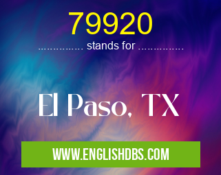 79920 means El Paso, TX 79920