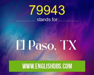 79943 means El Paso, TX 79943