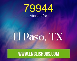 79944 means El Paso, TX 79944