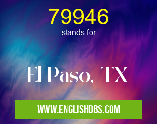 79946 means El Paso, TX 79946