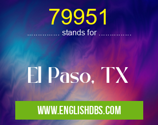 79951 means El Paso, TX 79951