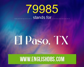 79985 means El Paso, TX 79985