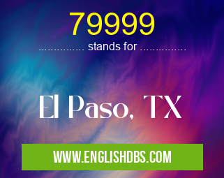 79999 means El Paso, TX 79999
