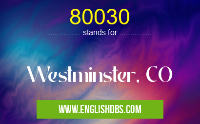 80030 means Westminster, CO 80030