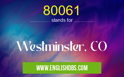 80061 means Westminster, CO 80061