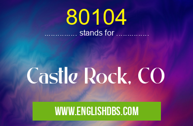 80104 means Castle Rock, CO 80104