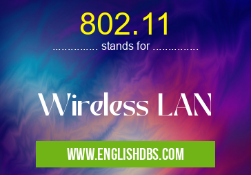 802.11 means Wireless LAN 802.11