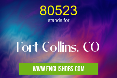 80523 means Fort Collins, CO 80523