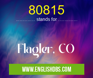 80815 means Flagler, CO 80815
