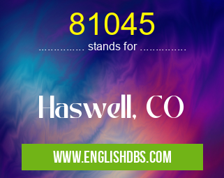81045 means Haswell, CO 81045