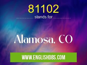81102 means Alamosa, CO 81102