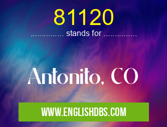81120 means Antonito, CO 81120