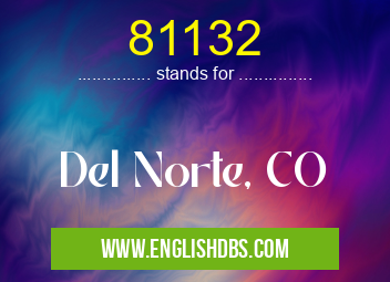 81132 means Del Norte, CO 81132