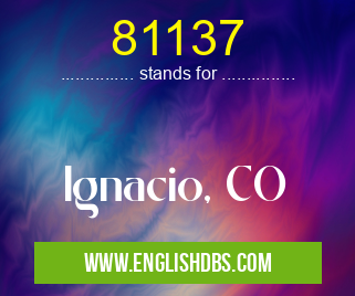 81137 means Ignacio, CO 81137