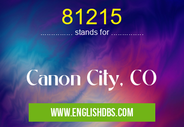 81215 means Canon City, CO 81215