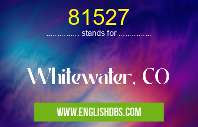 81527 means Whitewater, CO 81527