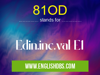81OD means Edin.inc.val E1 81OD